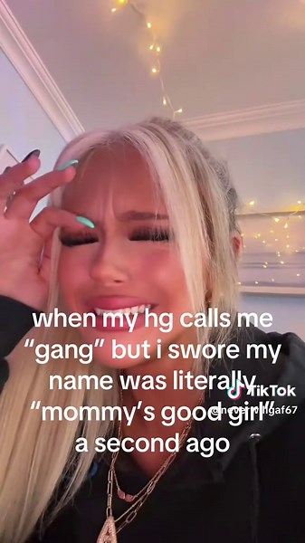 When My HG Calls Me “Gang” But I Swore My Name Was “Mommy’s Good Girl”