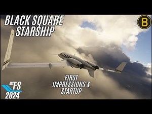 Black Square Starship - Is This the GOAT of GA? - First Impressions & Startup - MSFS 2024