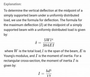 Explanation:To determine the vertical deflection at the midpoi... | Filo
