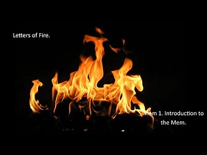 Letters of Fire... Mem 1. Introduction to the Mem.