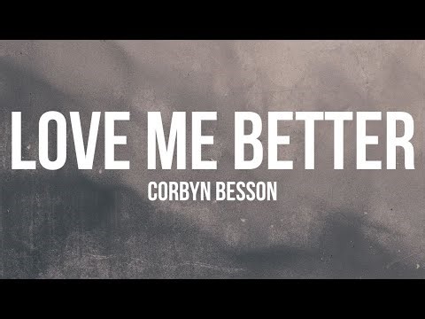 Corbyn Besson - Love Me Better (Lyrics)