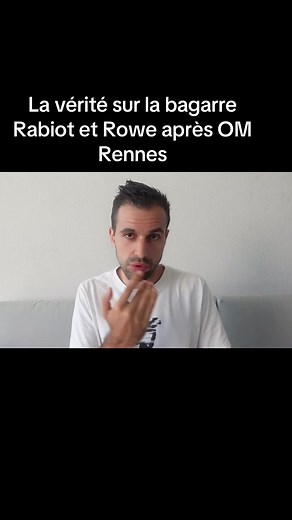 La vérité sur la bagarre Rabiot et Rowe après OM Rennes