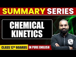 CHEMICAL KINETICS | Summary in Pure English | Chemistry | Class 12th Boards