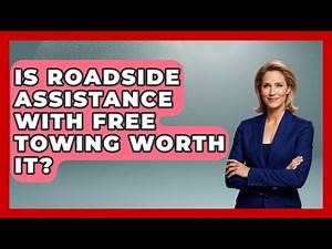 Is Roadside Assistance With Free Towing Worth It? - Auto Coverage Explained