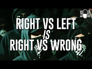 When Right vs Left is Right vs Wrong.