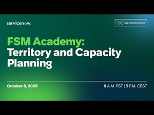 Live on ServiceNow: FSM Academy - Territory and Capacity Planning
