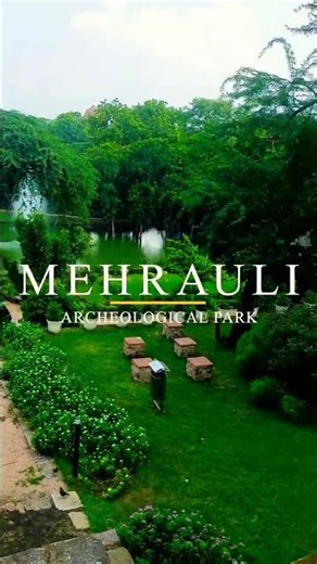 Delhi Mehrauli Archeological Park 🌿🌳
