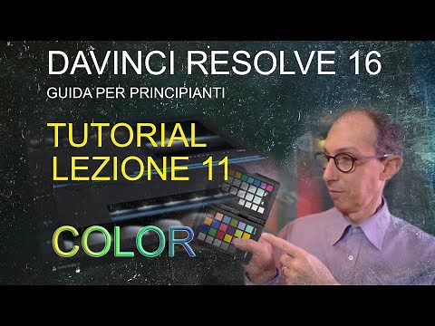 DAVINCI RESOLVE - COLOR, Guida per principianti - Tutorial LEZIONE 11