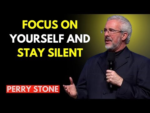 Focus on Yourself and Stay Silent | THE BEST SERMON BY PERRY STONE #perrystone
