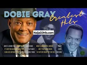 Dobie Gray Greatest Hits Songs Compilation Mixtape Latest Mp3 Songs[WWW.NaijaDJMix.COM]