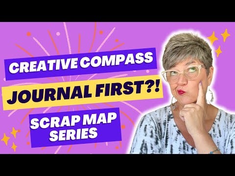 Creative Compass: Scrap Map Series Ep. 1 - Start with Journaling...yes, journaling!