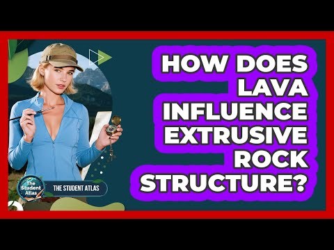 How Does Lava Influence Extrusive Rock Structure?