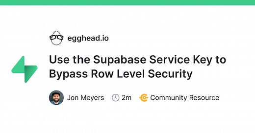Use the Supabase Service Key to Bypass Row Level Security