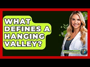What Defines A Hanging Valley? - Earth Science Answers