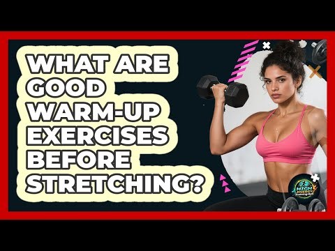 What Are Good Warm-Up Exercises Before Stretching?