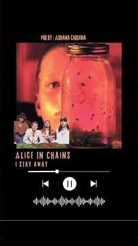 Alice in Chains - I stay away 🪰🫙