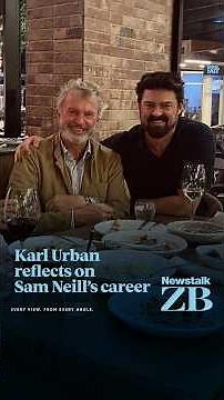 Karl Urban reflects on Sam Neill’s career