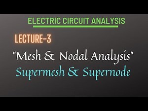 Electric Circuit Analysis | Lecture - 3 | Mesh and Nodal Analysis