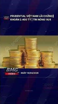 Prudential Việt Nam lãi chứng khoán 2.400 tỷ | Tin nóng 14/4
