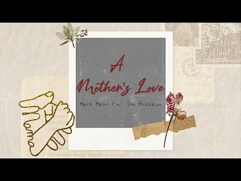 A Mother's Love (LYRICS)- Jim Brickman feat Mark Masri