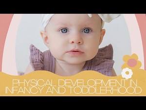 Physical Development During Infancy and Toddlerhood