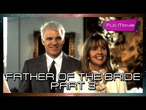 Father of the Bride Part 3 | Full Movie | Short