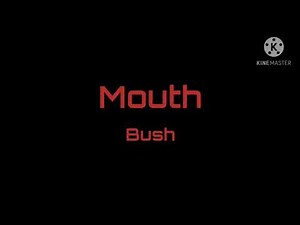 Mouth - Bush