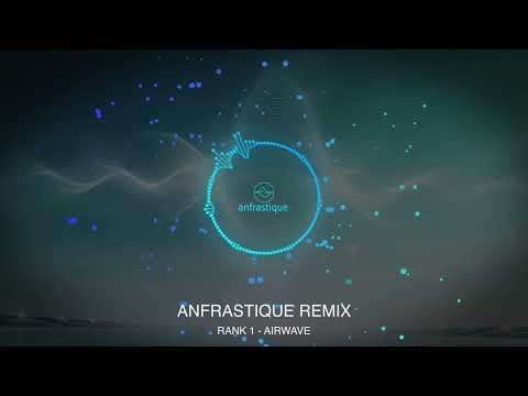 Rank 1 - Airwave (ANFRASTIQUE REMIX)