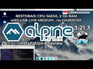 Yuk Install Alpine Linux 3.21.3 to Thumbdrive | XFCE | Old CPU 2 Gb RAM