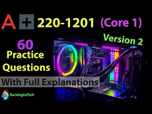 CompTIA A+ Core 1 (Certification Exam 220-1201) | 60 Questions with Explanations | Ver 2