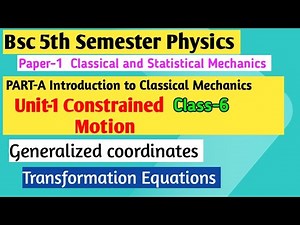 Generalized coordinates | Transformation Equation | B.Sc 5th Semester Physics | Constrained motion