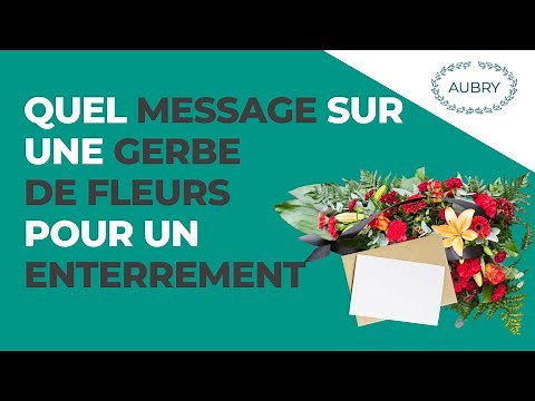 Quel message mettre sur une gerbe de fleurs pour un enterrement ?