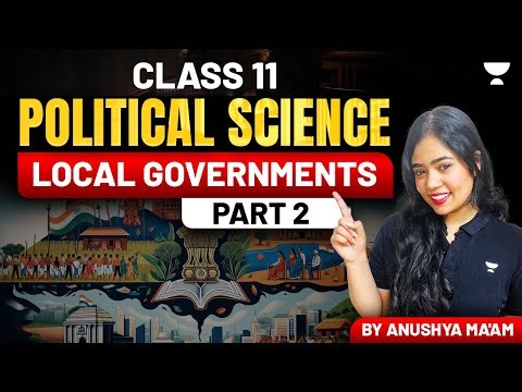 Local Governments | Full Chapter | Class 11 Political Science | Part 2 | Anushya Ma'am