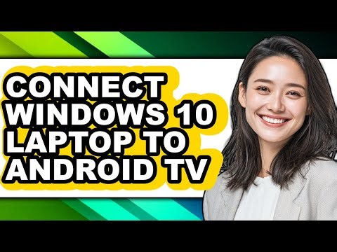 How to Connect Windows 10 Laptop to Android Tv (easy Method)