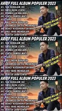 ARIEF FULL ALBUM TERBAIK PALING TERPOPULER 2023 TANPA IKLAN TAK SEDALAM INI SATU RASA