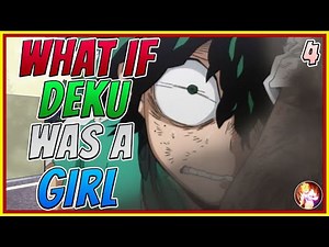 What If Deku Was A Girl| Part 4| My Hero Academia What If