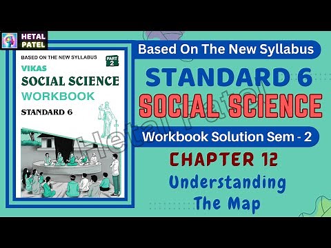 Understanding The Map | Ch 12 | Std 6 | Social Science | Workbook Solution | Sem 2