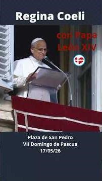 Regina Coeli con el Papa León XIV - Domingo 17 de mayo de 2026