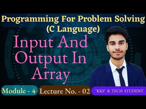 L- 5.2 | Input and Output in Array | C Language | Programming for Problem Solving | PPS | Array in C