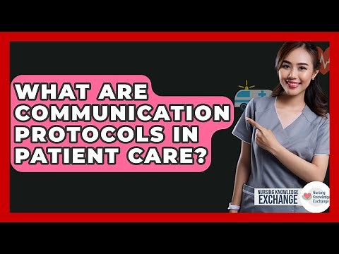 What Are Communication Protocols In Patient Care? - Nursing Knowledge Exchange