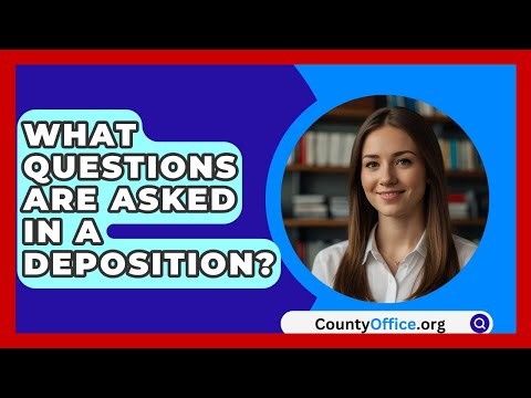 What Questions Are Asked In A Deposition? - CountyOffice.org