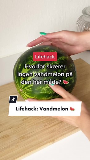 Lifehack: Skær vandmelon som en pro