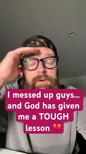 I messed up guys…and God has given me a TOUGH lesson 💔