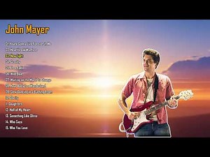 Best of John Mayer Playlist | Top John Mayer Songs Collection