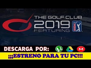 Como Descargar e Instalar The Golf Club 2019 Featuring PGA Tour Para PC Español Full 1 Link