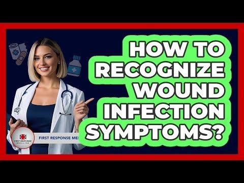 How To Recognize Wound Infection Symptoms?