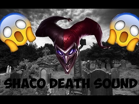 SHACO DEATH SOUNDS