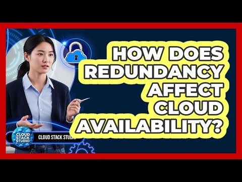 How Does Redundancy Affect Cloud Availability?