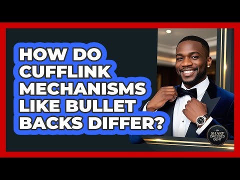 How Do Cufflink Mechanisms Like Bullet Backs Differ? - The Sharp Dressed Gent