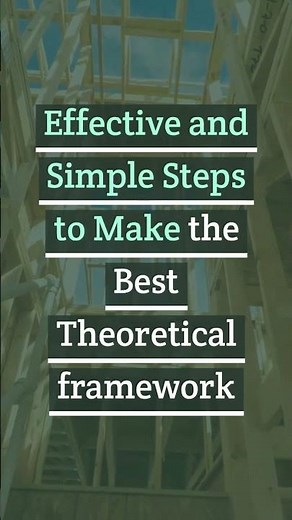 Effective and Simple Steps to Make the Best theoretical framework